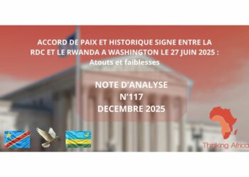 ACCORD DE PAIX ET HISTORIQUE SIGNE ENTRE LA RDC ET LE RWANDA A WASHINGTON LE 27 JUIN 2025 : Atouts et faiblesses