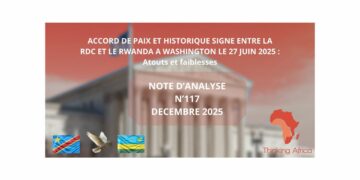 ACCORD DE PAIX ET HISTORIQUE SIGNE ENTRE LA RDC ET LE RWANDA A WASHINGTON LE 27 JUIN 2025 : Atouts et faiblesses
